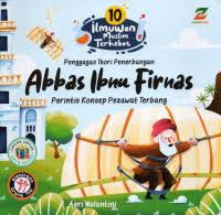 Image of 10 Ilmuwan Muslim Terhebat : Abbas Ibnu Firnas (Perintis Konsep Pesawat Terbang)