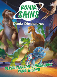 Image of Komik Sains Dunia Dinosaurus: Perpustakaan Dinosaurus yang Hilang