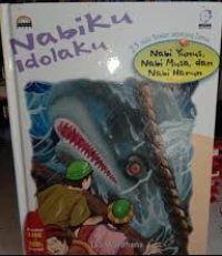 Image of Nabiku Idolaku: 25 Nabi Teladan Sepanjang Zaman (Nabi Yunus, Nabi Musa, dan Nabi Harun)