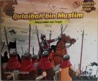 Image of Qutaibah bin Muslim: Sang Penakluk Asia Tengah