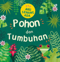 Image of Aku Senang Ada Pohon dan Tumbuhan