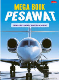 Image of Mega Book Pesawat: Semua Pesawat Canggih di Dunia!