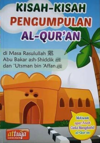 Image of Kisah-Kisah Pengumpulan Al-Qur'an: di Masa Rasulullah, Abu Bakar ash-Shiddik, dan 'Utsman bin 'Affan