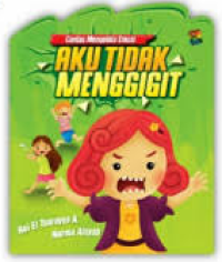 Image of Cerdas Mengelola Emosi: Aku Tidak Menggigit