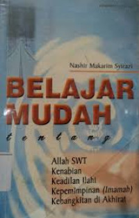 Image of Belajar Mudah tentang Allah SWT, Kenabian, Keadilan Ilahi, Kepemimpinan dan Kebangkitan di Akhirat