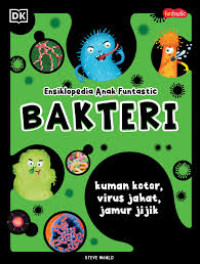 Image of Ensiklopedia Anak Funtastic: Bakteri (Kuman kotor, Virus Jahat, Jamur Jijik