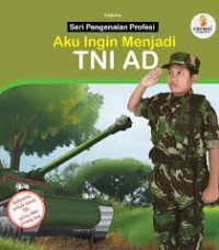 Image of Seri Pengenalan Profesi: Aku Ingin Menjadi TNI AD