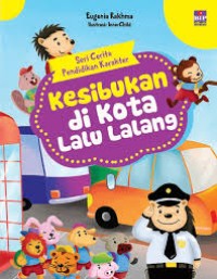 Image of Cerita dan Aktivitas untuk Pendidikan Karakter: Kesibukan di Kota Lalu Lalang