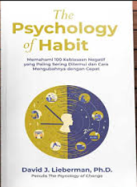 Image of The Psychology of Habit: Memahami 100 Kebiasaan Negatif yang Paling Sering Ditemui dan Cara Mengubahnya dengan Cepat