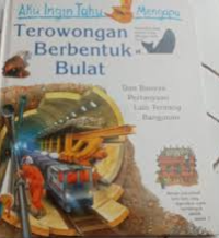 Image of Aku Ingin Tahu Mengapa: Terowong Berbentuk Bulat